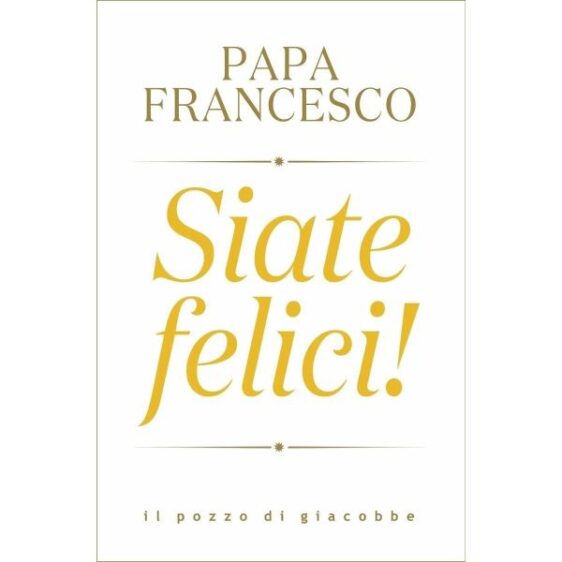 Siate felici!